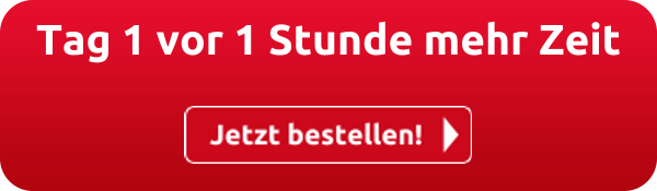 Tag 1 vor 1 Stunde mehr Zeit