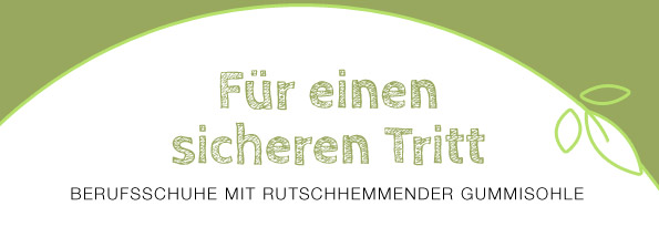 Für einen sicheren Tritt - BERUFSSCHUHE MIT RUTSCHHEMMENDER GUMMISOHLE