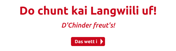 Do chunt kai Langwiili uf!