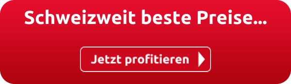 Schweizweit beste Preise...