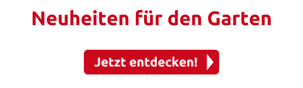 Neuheiten für den Garten