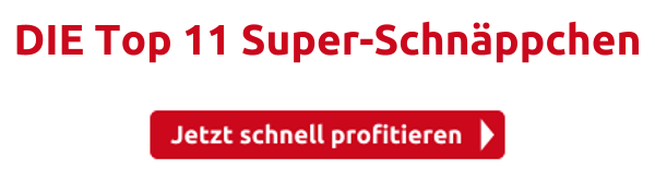 DIE Top 11 Super-Schnäppchen