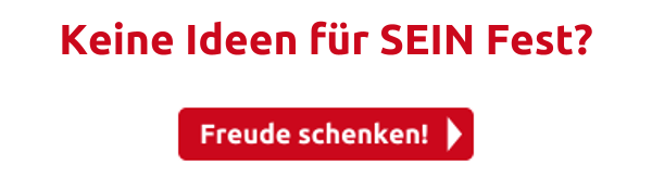 Keine Ideen für SEIN Fest?