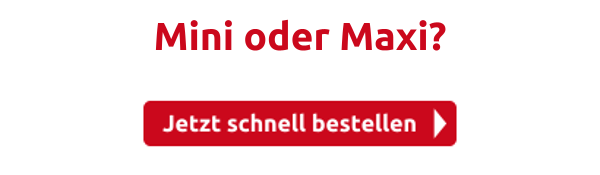 Mini oder Maxi?