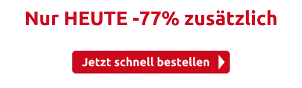 Nur HEUTE -77% zusätzlich 