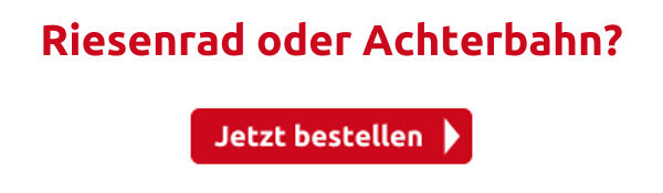 Riesenrad oder Achterbahn?