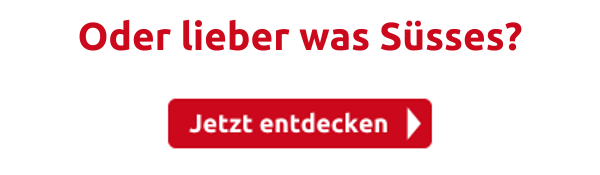 Oder lieber was Süsses?