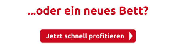 ...oder ein neues Bett?