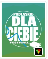 Podlaskie Dla Ciebie. Festiwal