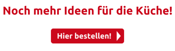 Noch mehr Ideen für die Küche!