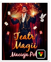 TEATR MAGII Macieja Pola
