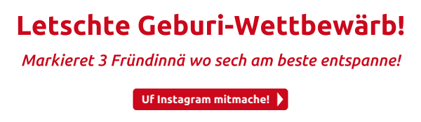 Letschte Geburi-Wettbewärb!