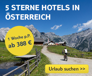 Exklusiver Urlaub in 5 Sterne Hotels in Österreich >>