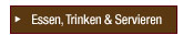 Essen, Trinken & Servieren