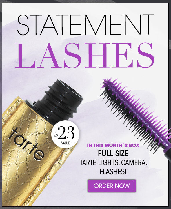 Statement Lashes  Full size Tarte Lights, Camera, Flashes! Mascara in every box.  $23 value >> ORDER NOW