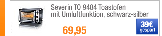 Severin TO 9484
                                            Toastofen mit
                                            Umluftfunktion,
                                            schwarz-silber