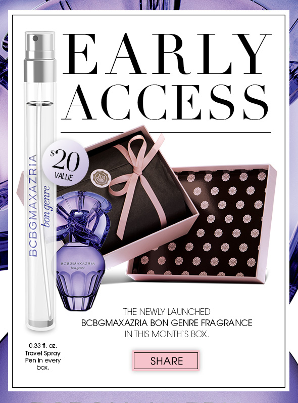 Early Access! The newly launched BCBG Bon Genre EDP  in this month’s box. >> Share