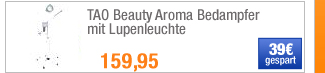 TAO Beauty Aroma
                                            Bedampfer mit Lupenleuchte 