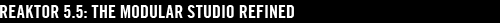 REAKTOR 5.5: THE MODULAR STUDIO REFINED