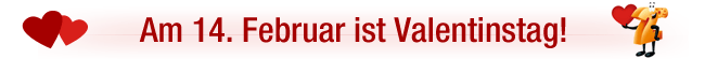 Am 14. Februar ist Valentinstag