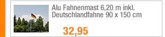 Alu Fahnenmast 6,20 m
                                            inkl. Deutschlandfahne 90 x
                                            150 cm 