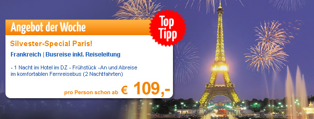 Silvester Special Paris - Busreise im komfortablen Fernreisebus mit Reiseleitung und 1 Nacht im Hotel ab 109 Euro
