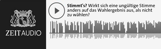 ZEIT AUDIO: Stimmt's?  Wirkt sich eine ungültige Stimme anders auf das Wahlergebnis aus, als nicht zu wählen?