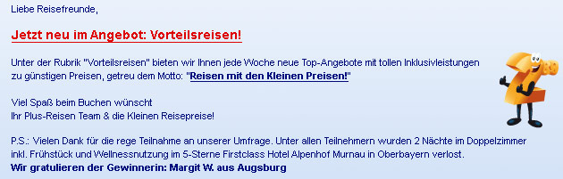 Jetzt neu im Angebot: Vorteilsreisen - jede Woche neue Top-Angbeot mit tollen Inklusivleistungen zu günstigen Preisen wünscht Ihr Plus-Reise Team