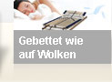 Gebettet wie auf Wolken seit 26.01.2012 
