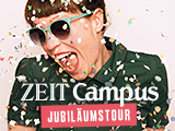 ZEIT CAMPUS-Jubiläumstour ZEIT CAMPUS-Jubiläumstour