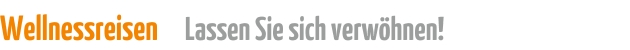 Wellnessreisen Wellnessreisen