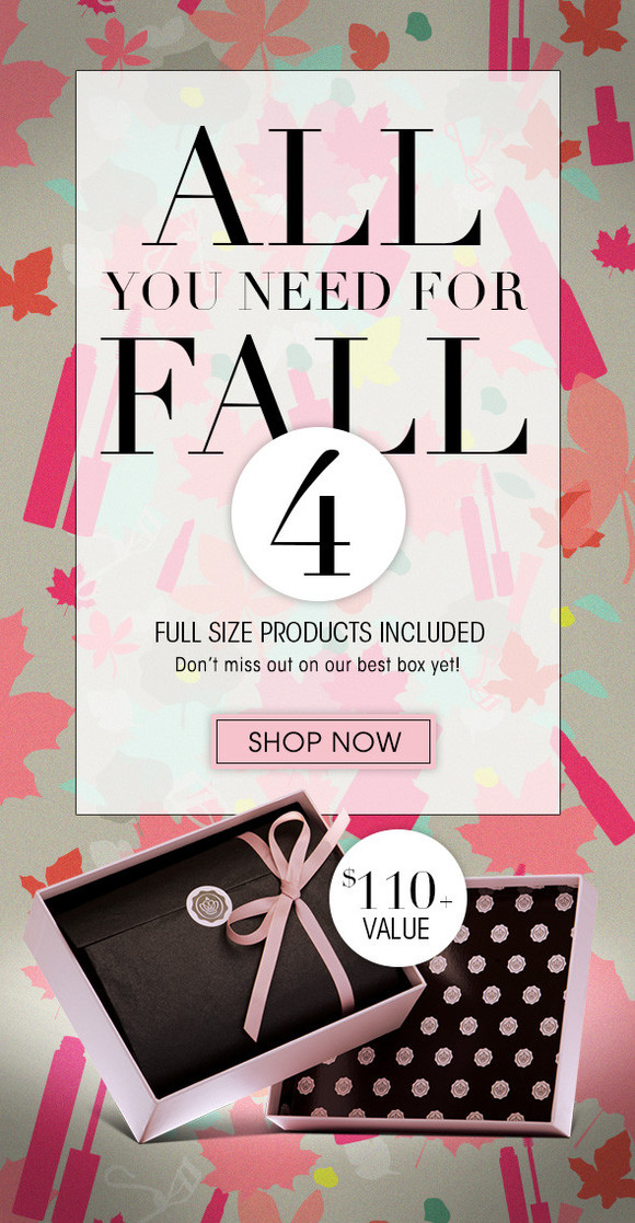 The September Box : All you need for fall  - 4 full-sized products  - $110+ value  Don’t miss out on our best box yet! >> Order Now