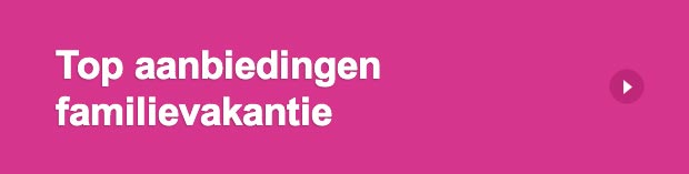 Top aanbiedingen familievakantie