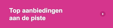 Top aanbiedingen direct aan de piste