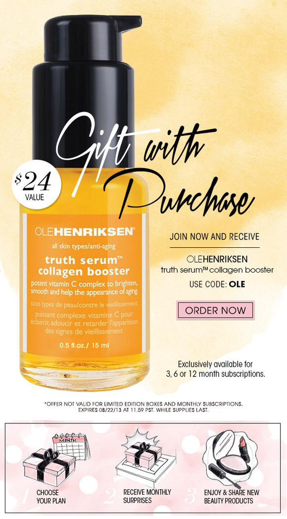 Join now and receive Ole Henriksen Truth Serum Vitamin C Collagen Booster ($24 value) Exclusively available for 3 or 6 month subscriptions. Use code: OLE *Offer not valid for limited edition boxes and monthly subscriptions. Expires 08/22/13 at 11.59 PST. While supplies last. >> Order Now