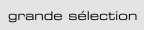 grande sélection